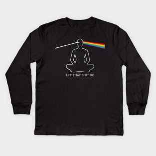 Let That Shit Go Kids Long Sleeve T-Shirt